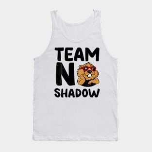 Team No Shadow Groundhog Day Tank Top